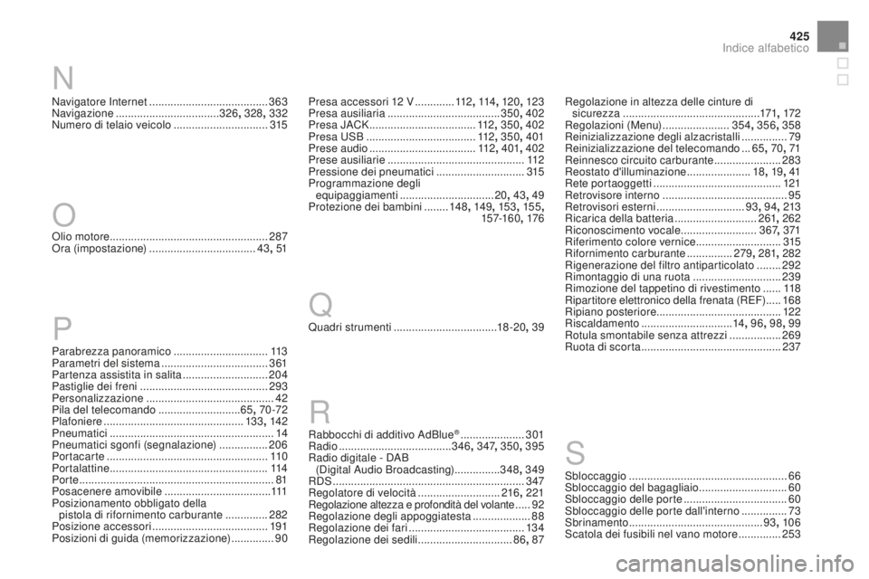 CITROEN DS4 2016 Libretti Di Uso E manutenzione (in Italian) 425
DS4_it_Chap13_index-alpha_ed03-2015
Navigatore Internet .......................................3 63
Navigazione .................................. 32
6, 328 , 332
Numero di telaio veicolo
...... CITROEN DS4 2016 Libretti Di Uso E manutenzione (in Italian) 425
DS4_it_Chap13_index-alpha_ed03-2015
Navigatore Internet .......................................3 63
Navigazione .................................. 32
6, 328 , 332
Numero di telaio veicolo
......