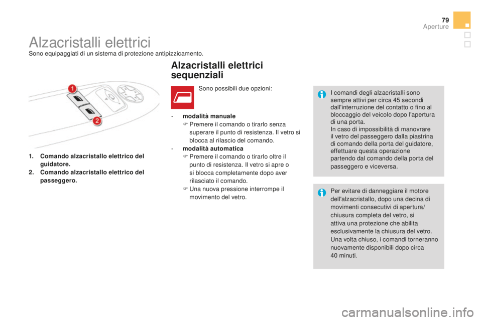 CITROEN DS4 2016 Libretti Di Uso E manutenzione (in Italian) 79
DS4_it_Chap02_ouvertures_ed03-2015
1. comando alzacristallo elettrico del
guidatore.
2.
co
mando alzacristallo elettrico del
passeggero. -
mo
dalità manuale
F
P
remere il comando o tira CITROEN DS4 2016 Libretti Di Uso E manutenzione (in Italian) 79
DS4_it_Chap02_ouvertures_ed03-2015
1. comando alzacristallo elettrico del
guidatore.
2.
co
mando alzacristallo elettrico del
passeggero. -
mo
dalità manuale
F
P
remere il comando o tira