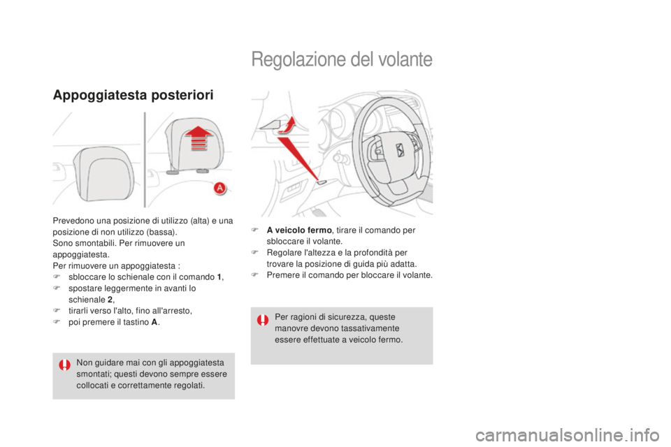 CITROEN DS4 2016 Libretti Di Uso E manutenzione (in Italian) DS4_it_Chap03_confort_ed03-2015
Prevedono una posizione di utilizzo (alta) e una
posizione di non utilizzo (bassa).
Sono smontabili. Per rimuovere un
appoggiatesta.
Per rimuovere un appoggiatesta :
CITROEN DS4 2016 Libretti Di Uso E manutenzione (in Italian) DS4_it_Chap03_confort_ed03-2015
Prevedono una posizione di utilizzo (alta) e una
posizione di non utilizzo (bassa).
Sono smontabili. Per rimuovere un
appoggiatesta.
Per rimuovere un appoggiatesta :