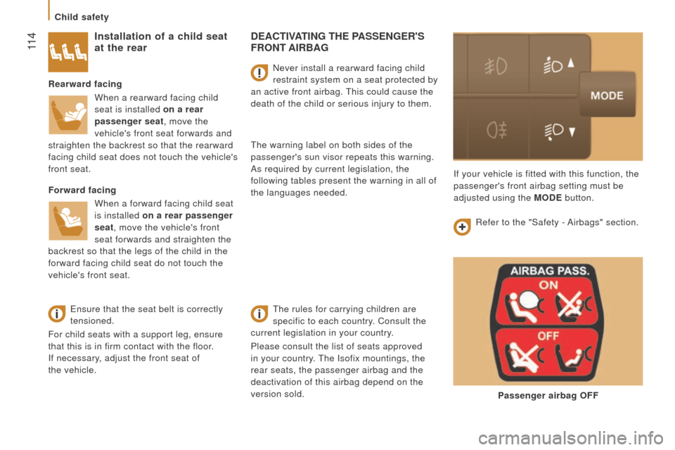 Citroen JUMPER RHD 2015.5 2.G Owners Manual  11 4
dEActIVAtI n G  t HE   PASSE n GE r S  F
r O nt  AI r BAG
The rules for carrying children are 
specific to each country. Consult the 
current legislation in your country.
Please consult the lis