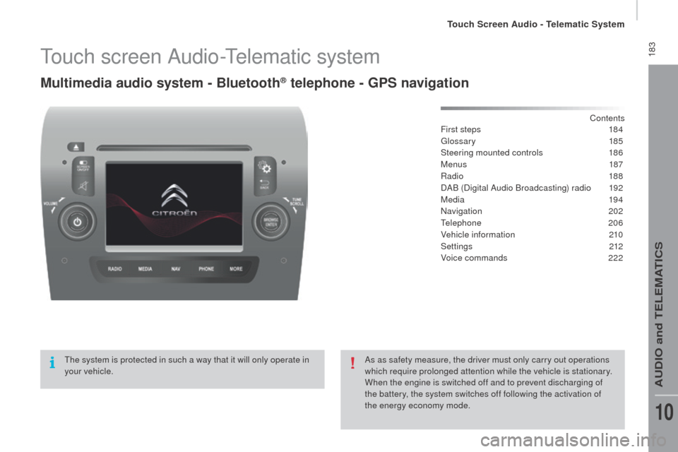 Citroen JUMPER RHD 2015.5 2.G Owners Manual  183Touch screen Audio-Telematic system
Multimedia audio system - Bluetooth® telephone - GPS navigation
Contents
First steps
 1 84
Glossary
 

185
Steering mounted controls
 
1
 86
Menus
  187
Radio
