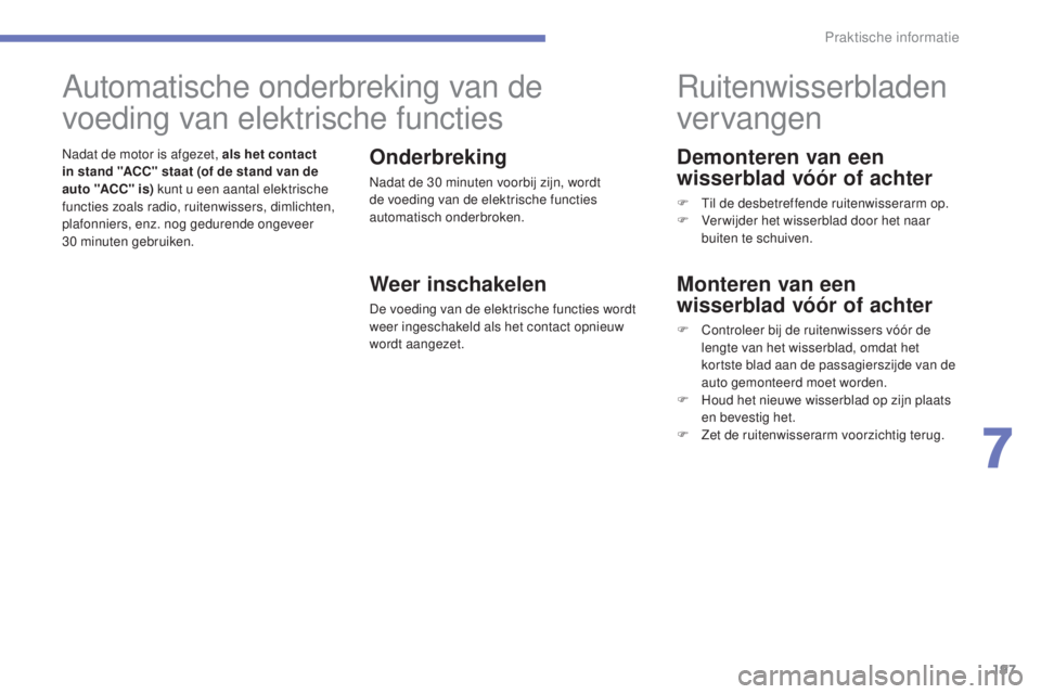 CITROEN C4 AIRCROSS 2016 Instructieboekjes (in Dutch) 197
C4-Aircross_nl_Chap07_info-pratiques_ed01-2014
Demonteren van een
wisserblad vóór of achter
F til de desbetreffende ruitenwisserarm op.
F V erwijder het wisserblad door het naar
buiten te sch CITROEN C4 AIRCROSS 2016 Instructieboekjes (in Dutch) 197
C4-Aircross_nl_Chap07_info-pratiques_ed01-2014
Demonteren van een
wisserblad vóór of achter
F til de desbetreffende ruitenwisserarm op.
F V erwijder het wisserblad door het naar
buiten te sch