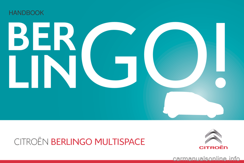 Citroen BERLINGO MULTISPACE 2015 2.G Owners Manual CITROËN BERLINGO MULTISPACE
BER
LINGO!
Berlingo-2-VP_en_Chap00_couv-debut_ed01-2015
HandBook 
