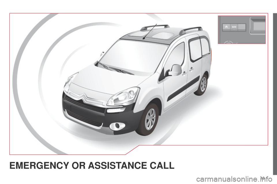 Citroen BERLINGO MULTISPACE RHD 2015 2.G Owners Manual 10.1
Berlingo_2_VP_en_Chap10a_BTa_ed02-2014
EMErGEncY O r ASSIS tA nc E c ALL Citroen BERLINGO MULTISPACE RHD 2015 2.G Owners Manual 10.1
Berlingo_2_VP_en_Chap10a_BTa_ed02-2014
EMErGEncY O r ASSIS tA nc E c ALL
