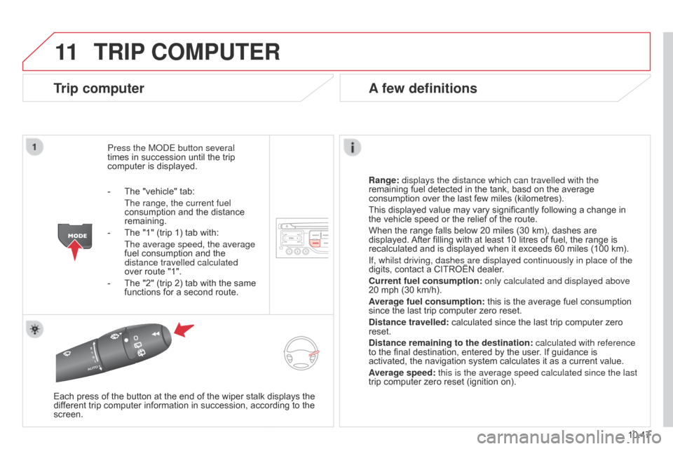 Citroen BERLINGO MULTISPACE RHD 2015 2.G Workshop Manual 11
10.47
Berlingo_2_VP_en_Chap10b_RT6-2-8_ed02-2014
trIP cOMP ut E r
trip computer
Press the ModE button several
times  in  succession  until  the  trip Â
computer
 is  displayed.
r
Citroen BERLINGO MULTISPACE RHD 2015 2.G Workshop Manual 11
10.47
Berlingo_2_VP_en_Chap10b_RT6-2-8_ed02-2014
trIP cOMP ut E r
trip computer
Press the ModE button several
times  in  succession  until  the  trip Â
computer
 is  displayed.
r