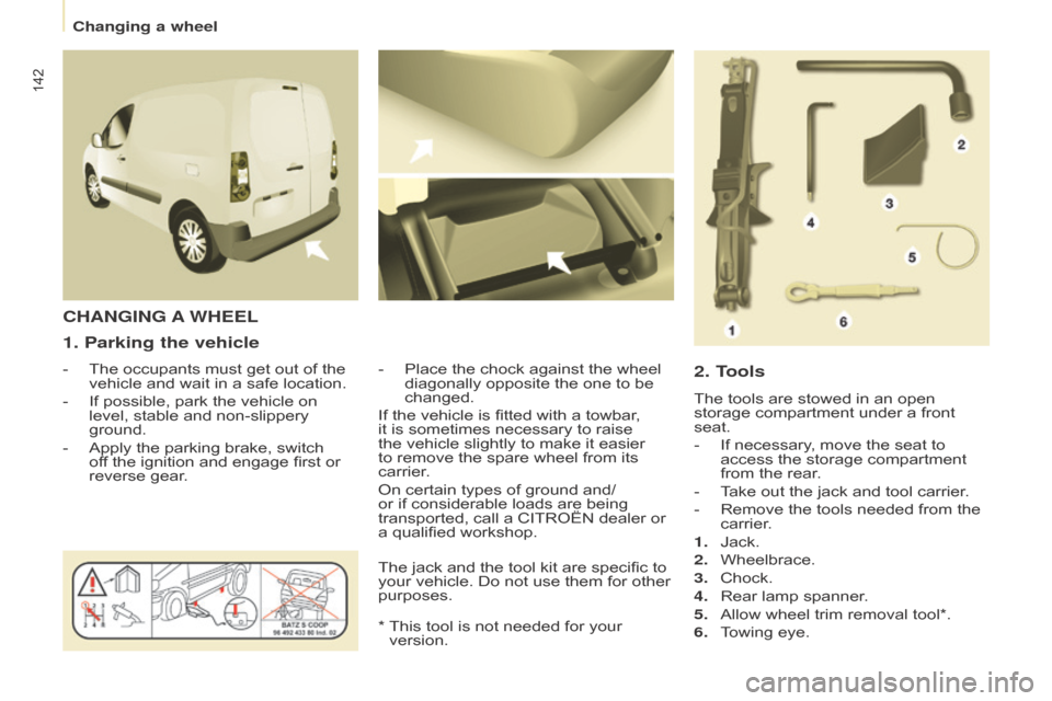 Citroen BERLINGO 2015 2.G Owners Manual 142
Berlingo-2-VU_en_Chap08_Aide rapide_ed01-2015Berlingo-2-VU_en_Chap08_Aide rapide_ed01-2015
1. Parking the vehicle
- The occupants must get out of the 
vehicle and wait in a safe location.
-
 
If p