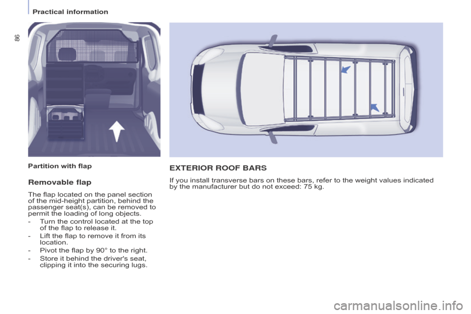 Citroen BERLINGO 2015 2.G Owners Manual 86
Berlingo-2-VU_en_Chap04_Ergonomie_ed01-2015Berlingo-2-VU_en_Chap04_Ergonomie_ed01-2015
Removable flap
The flap located on the panel section 
of the mid-height partition, behind the 
passenger seat(