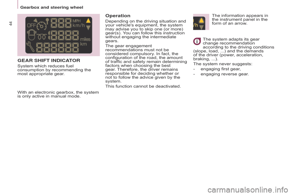 Citroen BERLINGO RHD 2015 2.G Service Manual 44
Berlingo-2-VU_en_Chap03_Pret-a-partir_ed02-2014
GEAR SHIFT INDICATOR
System which reduces fuel
consumption by recommending the
most appropriate gear.
Operation
Depending on the driving situation Citroen BERLINGO RHD 2015 2.G Service Manual 44
Berlingo-2-VU_en_Chap03_Pret-a-partir_ed02-2014
GEAR SHIFT INDICATOR
System which reduces fuel
consumption by recommending the
most appropriate gear.
Operation
Depending on the driving situation
