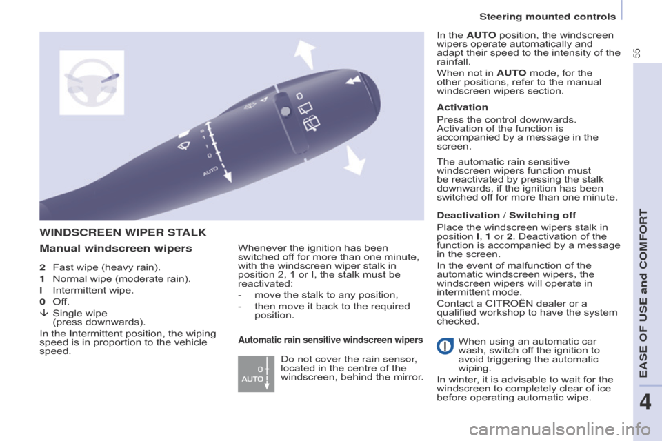 Citroen BERLINGO RHD 2015 2.G User Guide 55
Berlingo-2-VU_en_Chap04_Ergonomie_ed02-2014
2 Fast wipe (heavy rain).
1
Normal wipe (moderate rain).
l
Intermittent wipe.
0
Of
f.
â
Single wipe (press downwards).
In the
Interm Citroen BERLINGO RHD 2015 2.G User Guide 55
Berlingo-2-VU_en_Chap04_Ergonomie_ed02-2014
2 Fast wipe (heavy rain).
1
Normal wipe (moderate rain).
l
Intermittent wipe.
0
Of
f.
â
Single wipe (press downwards).
In the
Interm