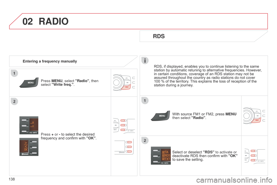 Citroen C ZERO 2015 1.G Owners Manual 02
138
C-Zero_en_Chap11b_RDE2_ed01-2014
RDS, if displayed, enables you to continue listening to the same
station by automatic retuning to alternative frequencies. However,
in certain conditions, cov Citroen C ZERO 2015 1.G Owners Manual 02
138
C-Zero_en_Chap11b_RDE2_ed01-2014
RDS, if displayed, enables you to continue listening to the same
station by automatic retuning to alternative frequencies. However,
in certain conditions, cov