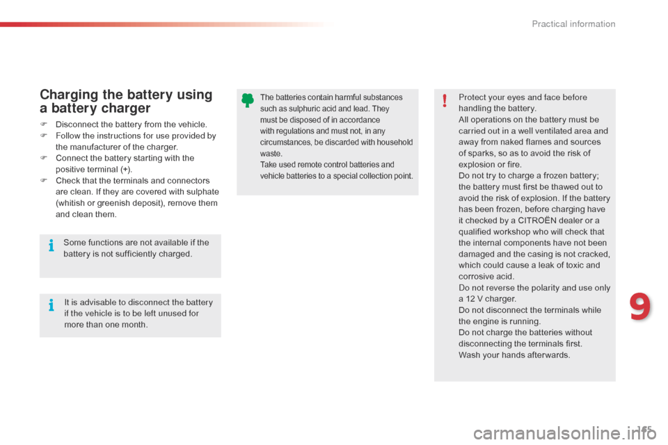 Citroen C1 2015 1.G Owners Manual 165
C1_en_Chap09_info-pratiques_ed01-2015
The batteries contain harmful substances
such as sulphuric acid and lead. They
must be disposed of in accordance
with regulations and must not, in any
cir Citroen C1 2015 1.G Owners Manual 165
C1_en_Chap09_info-pratiques_ed01-2015
The batteries contain harmful substances
such as sulphuric acid and lead. They
must be disposed of in accordance
with regulations and must not, in any
cir