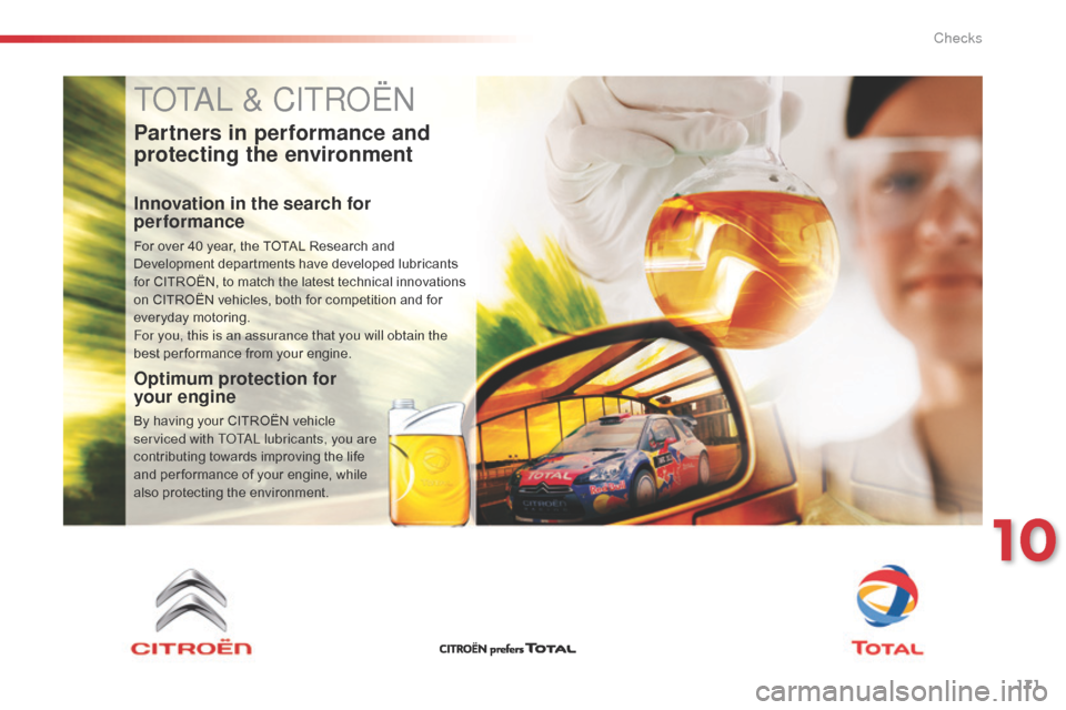 Citroen C1 2015 1.G Owners Manual 171
C1_en_Chap10_verifications_ed01-2015
TOTAL & CITROËN
Partners in performance and
protecting the environment
Innovation in the search for
performance
For over 40 year, the TOTAL Research and
De Citroen C1 2015 1.G Owners Manual 171
C1_en_Chap10_verifications_ed01-2015
TOTAL & CITROËN
Partners in performance and
protecting the environment
Innovation in the search for
performance
For over 40 year, the TOTAL Research and
De