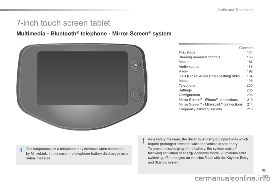 Citroen C1 RHD 2015 1.G Owners Manual 183
7-inch touch screen tablet
Multimedia - Bluetooth® telephone - Mirror Screen® system
First steps 184
Steering mounted controls  
1
 86
Menus
 
1
 87
Audio source
 
1
 88
Radio
 19

2
DAB (Digita