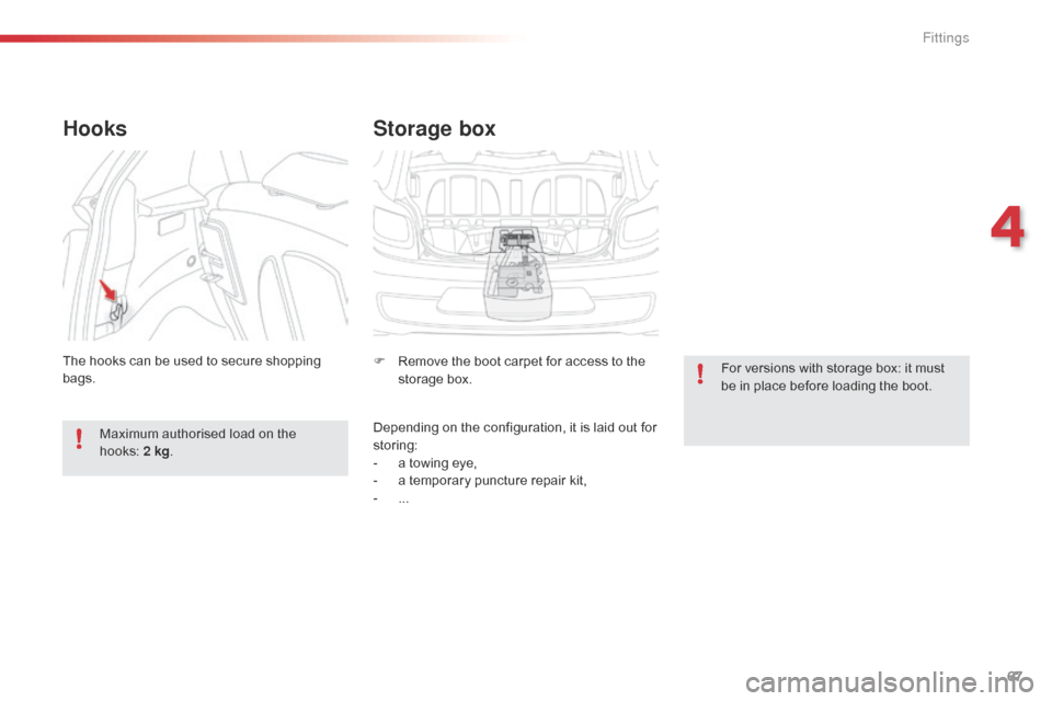 Citroen C1 RHD 2015 1.G Repair Manual 67
Storage box
F Remove the boot carpet for access to the storage box.
Depending on the configuration, it is laid out for
storing:
-
a t
owing eye,
-
a t
emporary puncture repair kit,
-
... F
Citroen C1 RHD 2015 1.G Repair Manual 67
Storage box
F Remove the boot carpet for access to the storage box.
Depending on the configuration, it is laid out for
storing:
-
a t
owing eye,
-
a t
emporary puncture repair kit,
-
... F