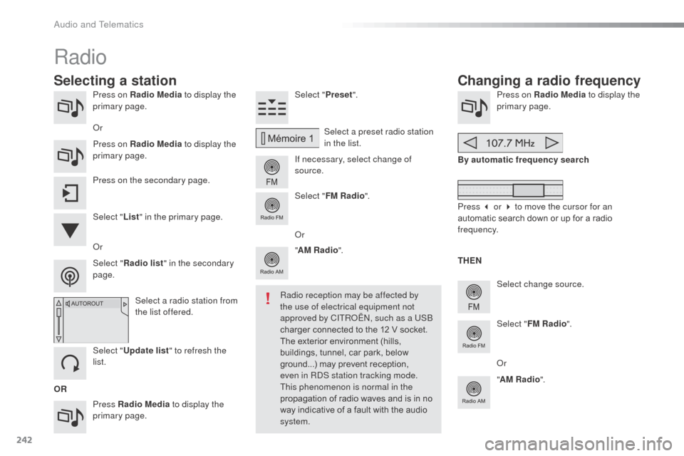 Citroen C3 2015 2.G Owners Manual 242
Press on Radio Media to display the
primary page.
Press Radio Media to display the
primary page. Select "
Preset".
If necessary, select change of
source. Press on Radio Media
to display the
Citroen C3 2015 2.G Owners Manual 242
Press on Radio Media to display the
primary page.
Press Radio Media to display the
primary page. Select "
Preset".
If necessary, select change of
source. Press on Radio Media
to display the
