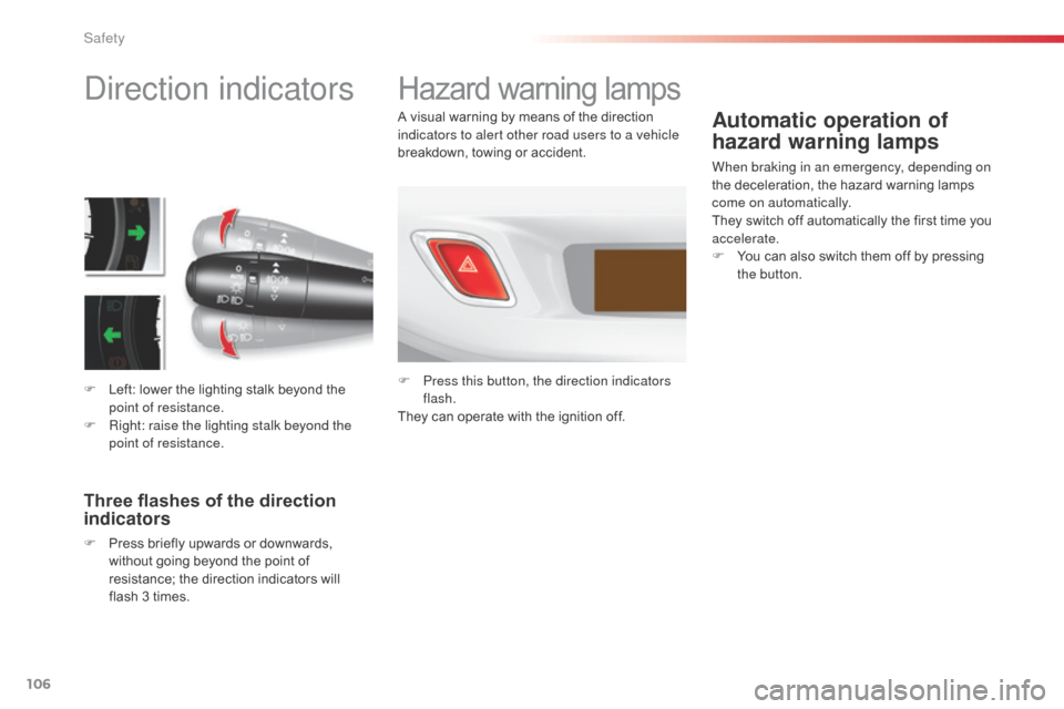 Citroen C3 RHD 2015 2.G Owners Manual 106
direction indicators
F Left: lower the lighting stalk beyond the point of resistance.
F
R
ight: raise the lighting stalk beyond the
point of resistance.
Three flashes of the direction
indicat Citroen C3 RHD 2015 2.G Owners Manual 106
direction indicators
F Left: lower the lighting stalk beyond the point of resistance.
F
R
ight: raise the lighting stalk beyond the
point of resistance.
Three flashes of the direction
indicat