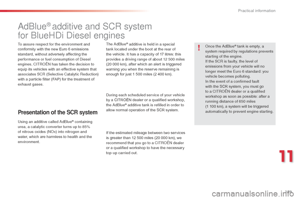 Citroen C3 RHD 2015 2.G Owners Manual 159
adblue® additive and SCR system
for
b
lu
eH
di
d
i
esel engines
To assure respect for the environment and
conformity with the new Euro 6 emissions
standard, without adversely affecting th Citroen C3 RHD 2015 2.G Owners Manual 159
adblue® additive and SCR system
for
b
lu
eH
di
d
i
esel engines
To assure respect for the environment and
conformity with the new Euro 6 emissions
standard, without adversely affecting th