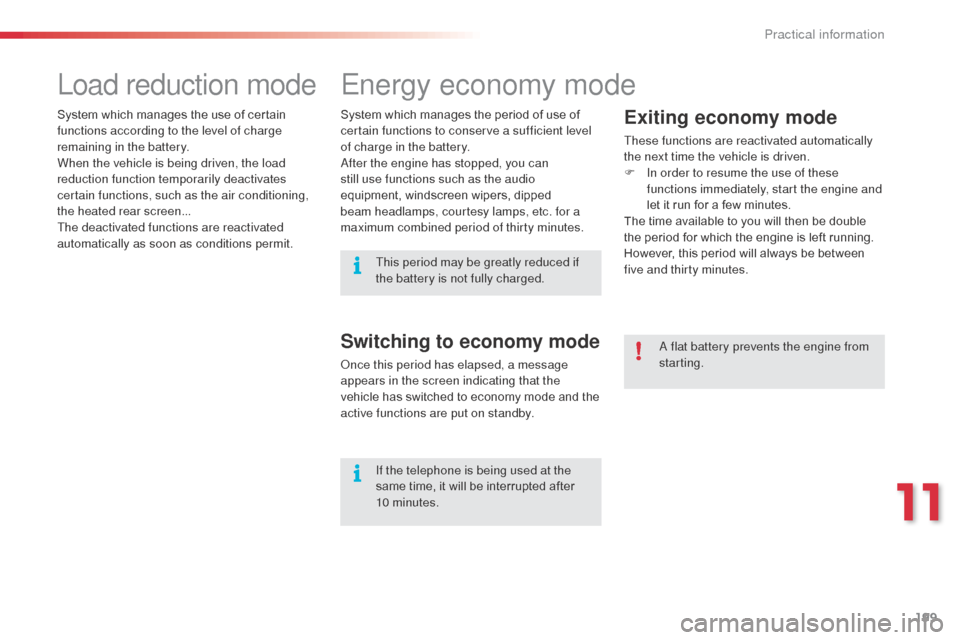 Citroen C3 RHD 2015 2.G Owners Manual 199
Energy economy mode
Exiting economy mode
These functions are reactivated automatically
the next time the vehicle is driven.
F
I
n order to resume the use of these
functions immediately, start Citroen C3 RHD 2015 2.G Owners Manual 199
Energy economy mode
Exiting economy mode
These functions are reactivated automatically
the next time the vehicle is driven.
F
I
n order to resume the use of these
functions immediately, start