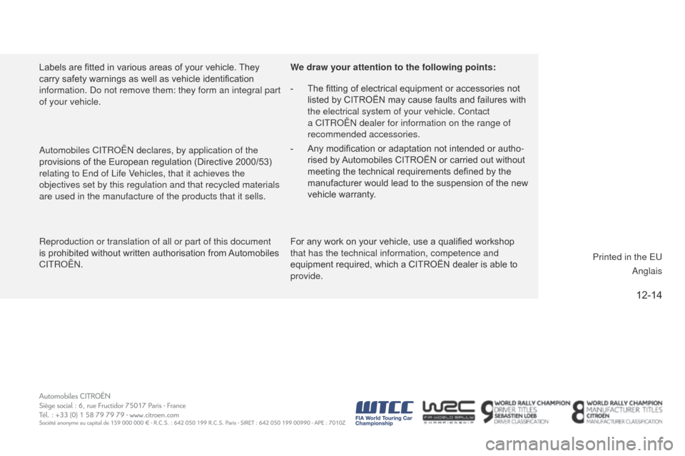 Citroen C3 RHD 2015 2.G Owners Manual 12-14
Reproduction or translation of all or part of this document
is prohibited without written authorisation from Automobiles
CITRo Ë n .
a
utomobiles CITR o Ë n declares, by application of the Citroen C3 RHD 2015 2.G Owners Manual 12-14
Reproduction or translation of all or part of this document
is prohibited without written authorisation from Automobiles
CITRo Ë n .
a
utomobiles CITR o Ë n declares, by application of the