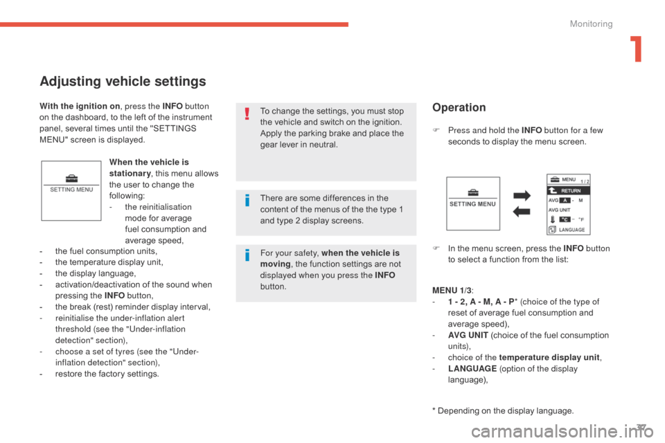 Citroen C4 AIRCROSS 2015 1.G Owners Manual 37
C4-Aircross_en_Chap01_controle-de-marche_ed01-2014
Adjusting vehicle settings
When the vehicle is
stationary, this menu allows
the user to change the
following:
-
th
e reinitialisation
mode f Citroen C4 AIRCROSS 2015 1.G Owners Manual 37
C4-Aircross_en_Chap01_controle-de-marche_ed01-2014
Adjusting vehicle settings
When the vehicle is
stationary, this menu allows
the user to change the
following:
-
th
e reinitialisation
mode f