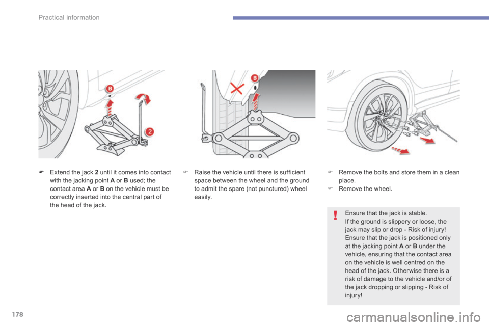 Citroen C4 AIRCROSS RHD 2015 1.G Owners Manual 178
Practical information
C4-Aircross-add_en_Chap07_info-pratiques_ed01-2015
Extend the jack 2 until it comes into contact with the jacking point A or B used; the contact area A or B o Citroen C4 AIRCROSS RHD 2015 1.G Owners Manual 178
Practical information
C4-Aircross-add_en_Chap07_info-pratiques_ed01-2015
Extend the jack 2 until it comes into contact with the jacking point A or B used; the contact area A or B o