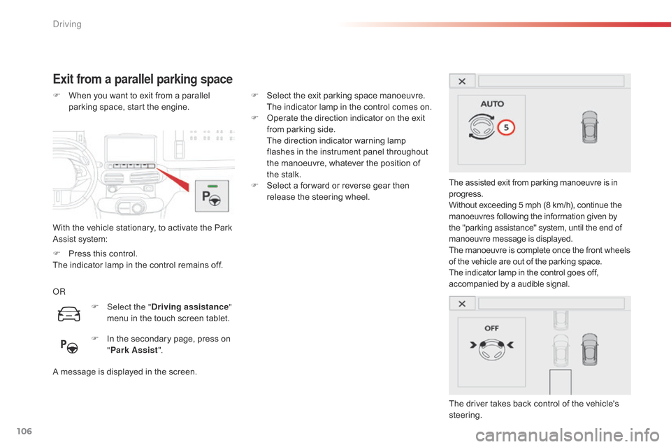 Citroen C4 CACTUS 2015 1.G Service Manual 106
C4-cactus_en_Chap05_conduite_ed02-2014
Exit from a parallel parking space
With the vehicle stationary, to activate the Park Assist system:
F
W
hen you want to exit fr Citroen C4 CACTUS 2015 1.G Service Manual 106
C4-cactus_en_Chap05_conduite_ed02-2014
Exit from a parallel parking space
With the vehicle stationary, to activate the Park Assist system:
F
W
hen you want to exit fr