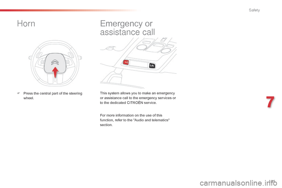 Citroen C4 CACTUS 2015 1.G Owners Manual 125
C4-cactus_en_Chap07_securite_ed02-2014
This system allows you to make an emergency or assistance call to the emergency services or
t
o the dedicated CITRO Citroen C4 CACTUS 2015 1.G Owners Manual 125
C4-cactus_en_Chap07_securite_ed02-2014
This system allows you to make an emergency or assistance call to the emergency services or
t
o the dedicated CITRO