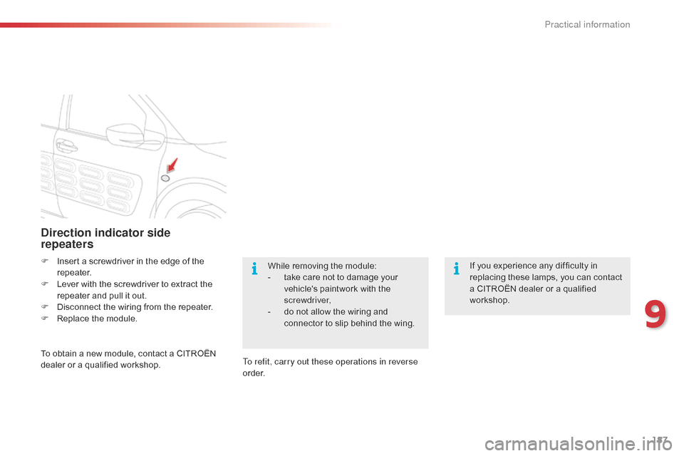 Citroen C4 CACTUS 2015 1.G Owners Manual 187
C4-cactus_en_Chap09_info-pratiques_ed02-2014
Direction indicator side
repeaters
F Insert a screwdriver in the edge of the r
epeater.
F
L
ever with the screwdr Citroen C4 CACTUS 2015 1.G Owners Manual 187
C4-cactus_en_Chap09_info-pratiques_ed02-2014
Direction indicator side
repeaters
F Insert a screwdriver in the edge of the r
epeater.
F
L
ever with the screwdr