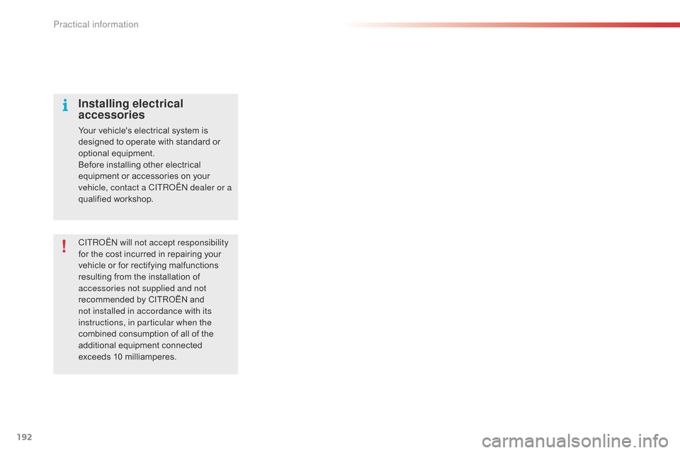 Citroen C4 CACTUS 2015 1.G User Guide 192
C4-cactus_en_Chap09_info-pratiques_ed02-2014
CITRoËn will not accept responsibility 
for   the   cost   incurred   in   repairing   your  
v

ehicle   or   for   rectifying   malfuncti