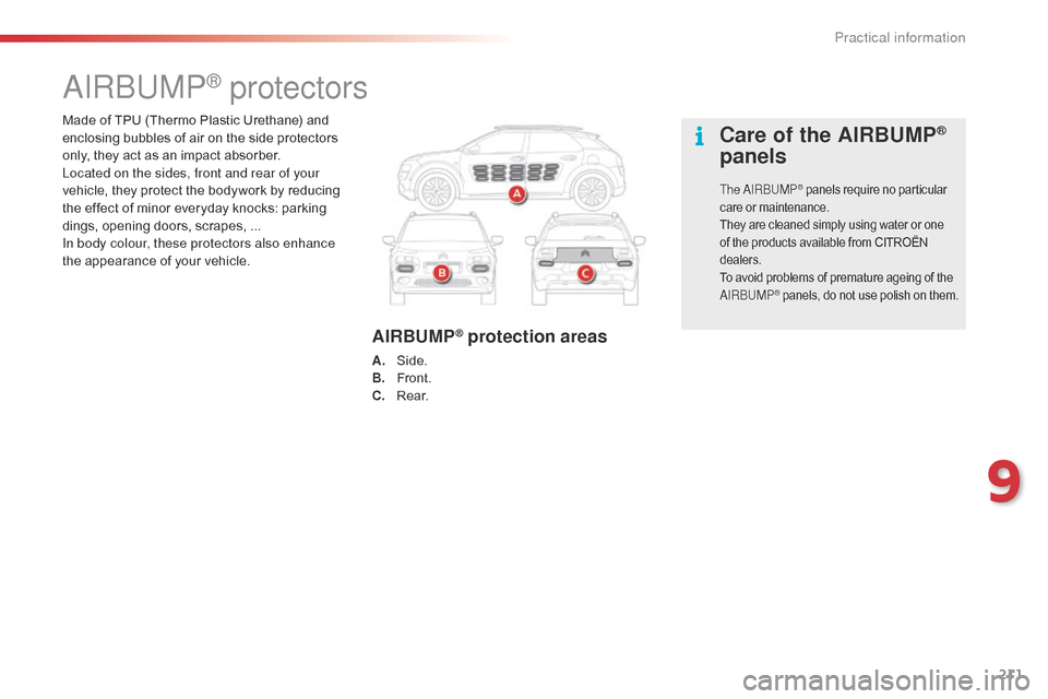 Citroen C4 CACTUS 2015 1.G Owners Manual 211
C4-cactus_en_Chap09_info-pratiques_ed02-2014
Made of TPU (Thermo Plastic Urethane) and enclosing   bubbles   of   air   on   the   side   protectors  
o

nly,   they   act   as �