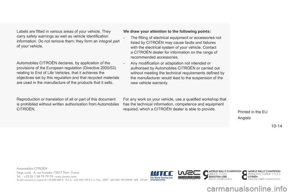 Citroen C4 CACTUS 2015 1.G Manual PDF 10-14
C4-cactus_en_Chap14_couv-fin_ed02-2014
Labels are fitted in various areas of your vehicle. They carry
safety warnings as well as vehicle identification
informat Citroen C4 CACTUS 2015 1.G Manual PDF 10-14
C4-cactus_en_Chap14_couv-fin_ed02-2014
Labels are fitted in various areas of your vehicle. They carry
safety warnings as well as vehicle identification
informat