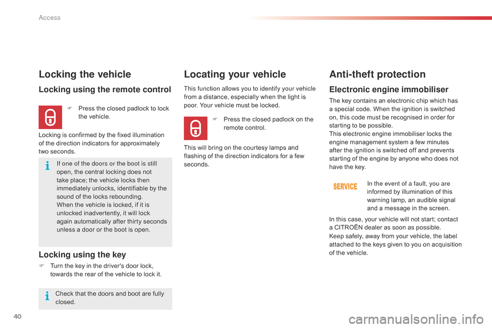 Citroen C4 CACTUS 2015 1.G Owners Manual 40
C4-cactus_en_Chap02_ouvertures_ed02-2014
If one of the doors or the boot is still
open, the  central  locking  does  not Â
t
ake  place;  the  vehicle  locks  then Â
i
mmed Citroen C4 CACTUS 2015 1.G Owners Manual 40
C4-cactus_en_Chap02_ouvertures_ed02-2014
If one of the doors or the boot is still
open, the  central  locking  does  not Â
t
ake  place;  the  vehicle  locks  then Â
i
mmed