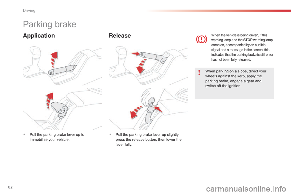 Citroen C4 CACTUS 2015 1.G Manual Online 82
C4-cactus_en_Chap05_conduite_ed02-2014
Parking brake
ApplicationRelease
When parking on a slope, direct your w
heels   against   the   kerb,   apply   the  
p
arking   brake,   eng Citroen C4 CACTUS 2015 1.G Manual Online 82
C4-cactus_en_Chap05_conduite_ed02-2014
Parking brake
ApplicationRelease
When parking on a slope, direct your w
heels   against   the   kerb,   apply   the  
p
arking   brake,   eng