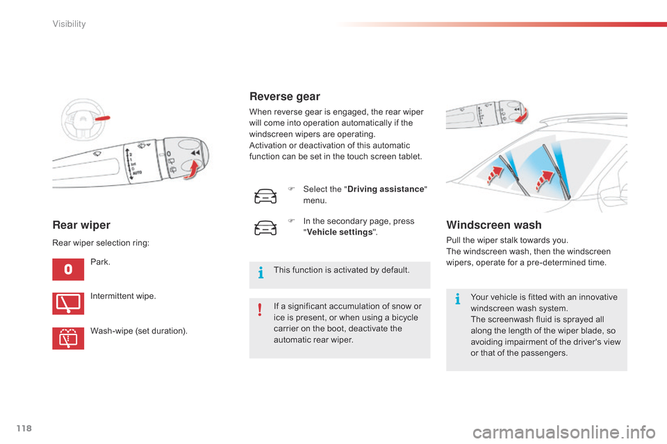 Citroen C4 CACTUS RHD 2015 1.G Owners Manual 118
Rear wiper
Park.If  a  significant  accumulation  of  snow  or Â
i
ce  is  present,  or  when  using  a  bicycle Â
c
arrier  on  the  boot,  deactivate  the Citroen C4 CACTUS RHD 2015 1.G Owners Manual 118
Rear wiper
Park.If  a  significant  accumulation  of  snow  or Â
i
ce  is  present,  or  when  using  a  bicycle Â
c
arrier  on  the  boot,  deactivate  the