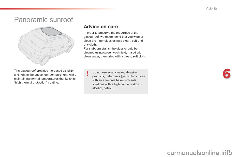 Citroen C4 CACTUS RHD 2015 1.G Owners Manual 121
Panoramic sunroof
This glazed roof provides increased visibility a
nd light in the passenger compartment, while
m
aintaining normal temperatures thanks to Citroen C4 CACTUS RHD 2015 1.G Owners Manual 121
Panoramic sunroof
This glazed roof provides increased visibility a
nd light in the passenger compartment, while
m
aintaining normal temperatures thanks to