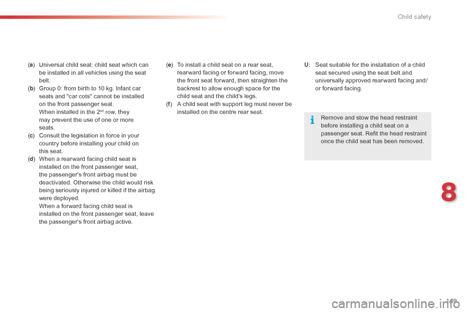 Citroen C4 CACTUS RHD 2015 1.G Owners Manual 149
(a )  Universal  child  seat:  child  seat  which  can  b
e  installed  in  all  vehicles  using  the  seat Â
bel
t.
( b )
Â
G
roup  0:  from  birth  to  Citroen C4 CACTUS RHD 2015 1.G Owners Manual 149
(a )  Universal  child  seat:  child  seat  which  can  b
e  installed  in  all  vehicles  using  the  seat Â
bel
t.
( b )
Â
G
roup  0:  from  birth  to Â