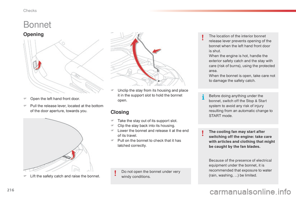 Citroen C4 CACTUS RHD 2015 1.G Owners Manual 216
bonnet
F Open the  left  hand  front  door. The location of the interior bonnet
release
 lever  prevents  opening  of  the Â
b
onnet  when  the  left  hand  front Citroen C4 CACTUS RHD 2015 1.G Owners Manual 216
bonnet
F Open the  left  hand  front  door. The location of the interior bonnet
release
 lever  prevents  opening  of  the Â
b
onnet  when  the  left  hand  front