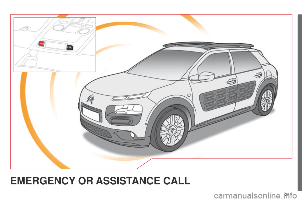 Citroen C4 CACTUS RHD 2015 1.G Owners Manual 231
EMERGENCY OR ASSIST ANCE CALL Citroen C4 CACTUS RHD 2015 1.G Owners Manual 231
EMERGENCY OR ASSIST ANCE CALL