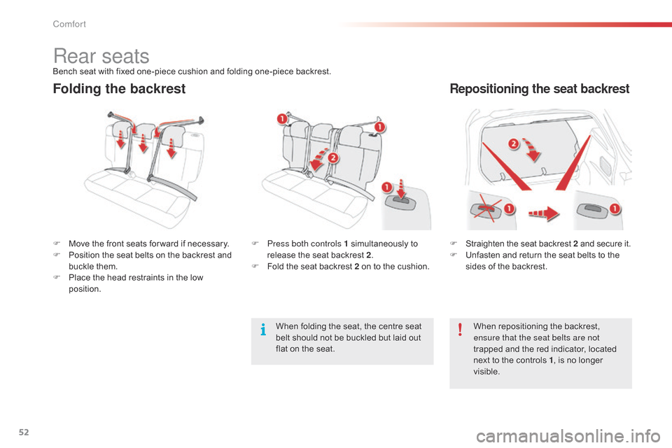 Citroen C4 CACTUS RHD 2015 1.G Workshop Manual 52
Folding the backrestRepositioning the seat backrest
F Straighten the  seat  backrest  2 and  secure  it.
F  U nfasten  and  return  the  seat  belts  to  the Â
s
ide Citroen C4 CACTUS RHD 2015 1.G Workshop Manual 52
Folding the backrestRepositioning the seat backrest
F Straighten the  seat  backrest  2 and  secure  it.
F  U nfasten  and  return  the  seat  belts  to  the Â
s
ide