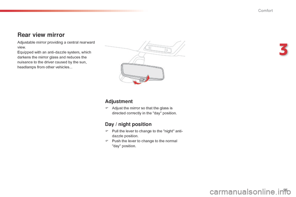 Citroen C4 CACTUS RHD 2015 1.G Workshop Manual 55
Rear view mirror
Adjustable mirror providing a central rear ward view.
Equipped
 with  an  anti-dazzle  system,  which Â
d
arkens  the  mirror  glass  and  reduces  th Citroen C4 CACTUS RHD 2015 1.G Workshop Manual 55
Rear view mirror
Adjustable mirror providing a central rear ward view.
Equipped
 with  an  anti-dazzle  system,  which Â
d
arkens  the  mirror  glass  and  reduces  th