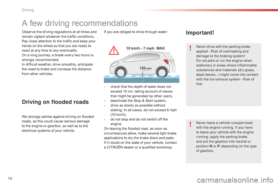 Citroen C4 CACTUS RHD 2015 1.G Manual PDF 78
A few driving recommendations
Observe the driving regulations at all times and remain  vigilant  whatever  the  traffic  conditions.
Pay
 close  attention  to  the  t Citroen C4 CACTUS RHD 2015 1.G Manual PDF 78
A few driving recommendations
Observe the driving regulations at all times and remain  vigilant  whatever  the  traffic  conditions.
Pay
 close  attention  to  the  t