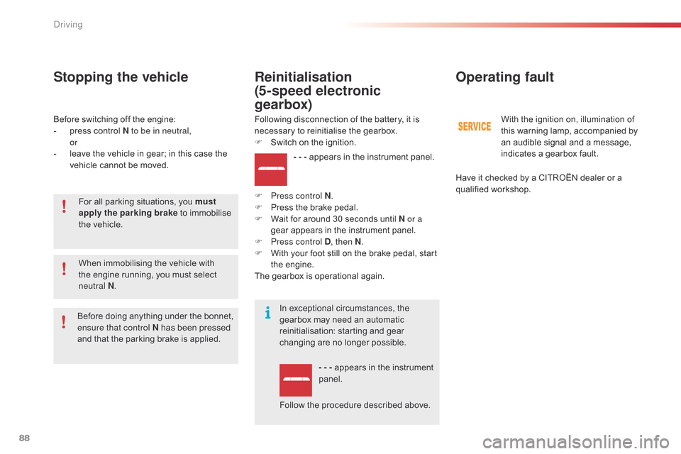Citroen C4 CACTUS RHD 2015 1.G Manual Online 88
Before switching off the engine:
-  p ress  control  N to be in neutral,
or
-
Â
l
eave  the  vehicle  in  gear;  in  this  case  the Â
v
ehicle  cannot  be  mo Citroen C4 CACTUS RHD 2015 1.G Manual Online 88
Before switching off the engine:
-  p ress  control  N to be in neutral,
or
-
Â
l
eave  the  vehicle  in  gear;  in  this  case  the Â
v
ehicle  cannot  be  mo