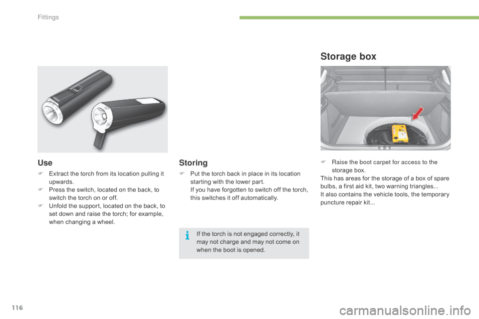 Citroen C4 2015 2.G Owners Manual 116
C4-2_en_Chap05_amenagement_ed01-2015
C4-2_en_Chap05_amenagement_ed01-2015
F Raise the boot carpet for access to the storage   box.
This
  has   areas   for   the   storage   of   a   box 