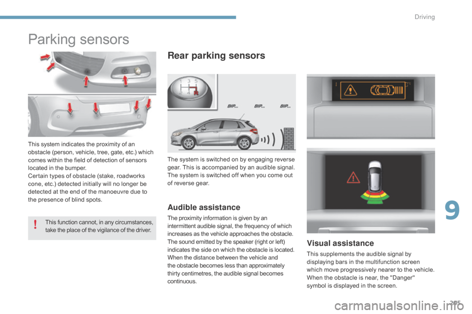 Citroen C4 2015 2.G User Guide 205
C4-2_en_Chap09_conduite_ed01-2015
C4-2_en_Chap09_conduite_ed01-2015
Parking sensors
The system is switched on by engaging reverse gear. This is accompanied by an audible Citroen C4 2015 2.G User Guide 205
C4-2_en_Chap09_conduite_ed01-2015
C4-2_en_Chap09_conduite_ed01-2015
Parking sensors
The system is switched on by engaging reverse gear. This is accompanied by an audible