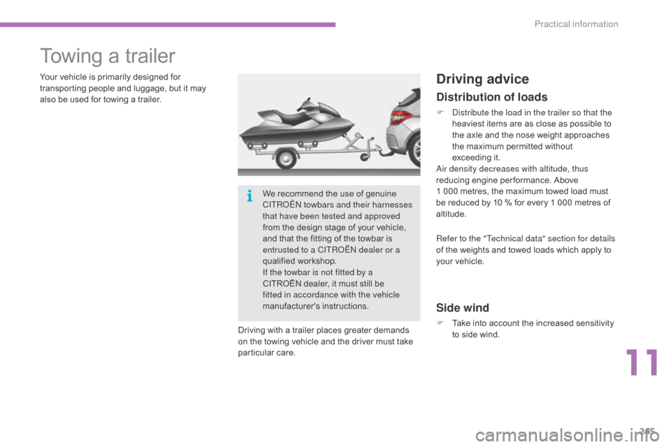 Citroen C4 2015 2.G Owners Manual 265
C4-2_en_Chap11_info-pratique_ed01-2015
C4-2_en_Chap11_info-pratique_ed01-2015
Towing a trailer
Your vehicle is primarily designed for transporting   people   and   luggage,   but   it