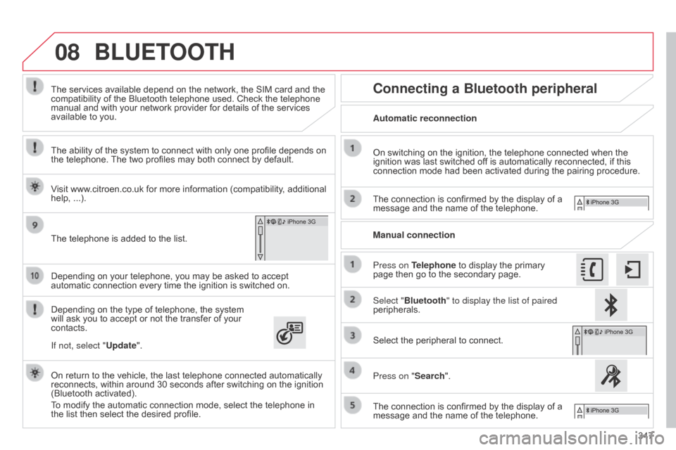 Citroen C4 2015 2.G User Guide 08
347
C4-2_en_Chap13b_SMEGplus_ed01-2015
C4-2_en_Chap13b_SMEGplus_ed01-2015
Depending on your telephone, you may be asked to accept automatic connection  every  time  the  ignitio Citroen C4 2015 2.G User Guide 08
347
C4-2_en_Chap13b_SMEGplus_ed01-2015
C4-2_en_Chap13b_SMEGplus_ed01-2015
Depending on your telephone, you may be asked to accept automatic connection  every  time  the  ignitio