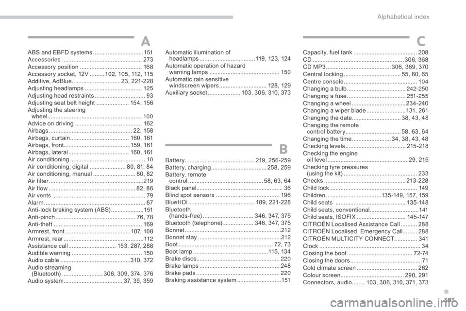 Citroen C4 2015 2.G Owners Manual 393
C4-2_en_Chap14_index-alpha_ed01-2015
C4-2_en_Chap14_index-alpha_ed01-2015
ABS and EBFD systems ...............................1 51ac
cessories .............................. .................