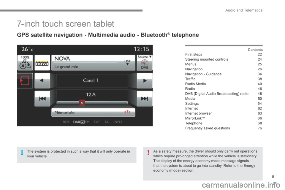 Citroen C4 2015 2.G User Guide .
Audio and Telematics 21
C4-2-add_en_Chap13b_SMEGplus_ed01-2015
7-inch touch screen tablet
GPS satellite navigation - Multimedia audio - Bluetooth ® GPS satellite navigation - Multime Citroen C4 2015 2.G User Guide .
Audio and Telematics 21
C4-2-add_en_Chap13b_SMEGplus_ed01-2015
7-inch touch screen tablet
GPS satellite navigation - Multimedia audio - Bluetooth ® GPS satellite navigation - Multime