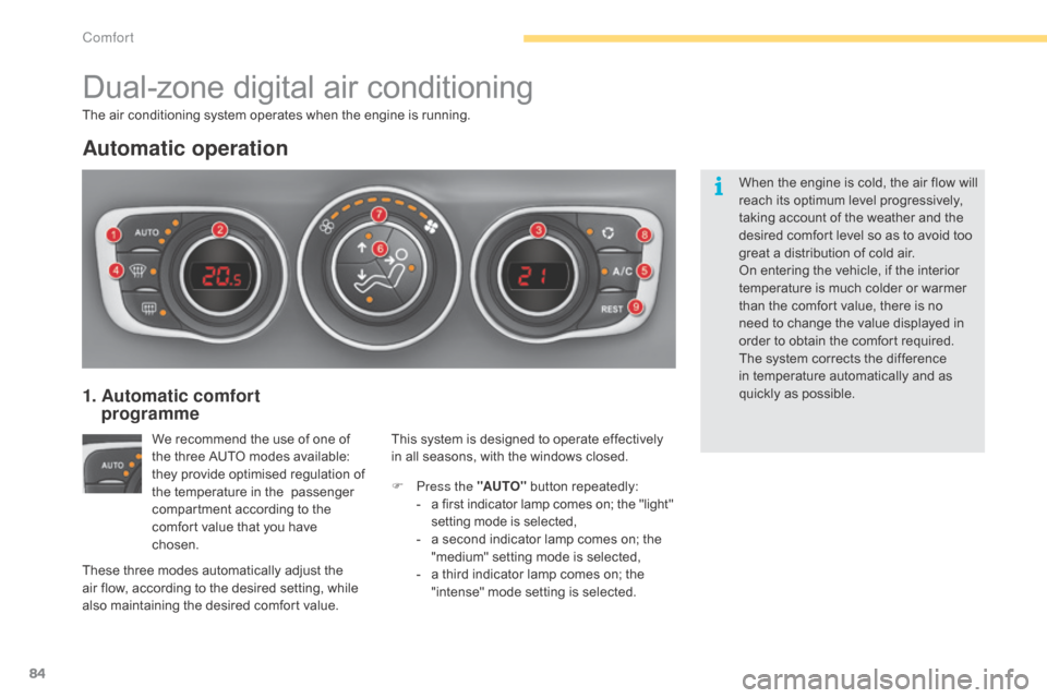 Citroen C4 2015 2.G Owners Manual 84
C4-2_en_Chap04_confort_ed01-2015
C4-2_en_Chap04_confort_ed01-2015
Dual-zone digital a ir c onditioning
Automatic operation
We recommend the use of one of t
he  three  AUTO  modes  Citroen C4 2015 2.G Owners Manual 84
C4-2_en_Chap04_confort_ed01-2015
C4-2_en_Chap04_confort_ed01-2015
Dual-zone digital a ir c onditioning
Automatic operation
We recommend the use of one of t
he  three  AUTO  modes Â