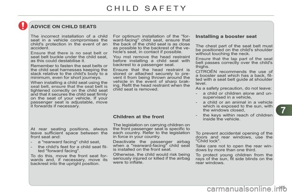 Citroen C4 RHD 2015 2.G Owners Manual 77
115 
For optimum installation  of  the  "for -
ward-facing"  child  seat,  ensure  that  
the

 
back
  
of
  
the
  
child
  
seat
  
is
  
as
  
close
  
as

 
possible
  
t